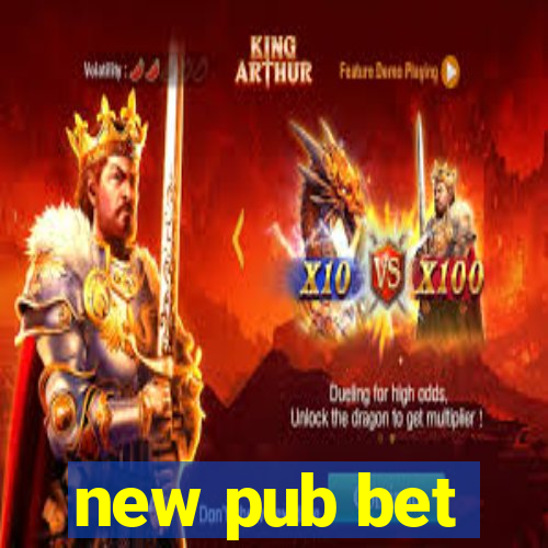 new pub bet